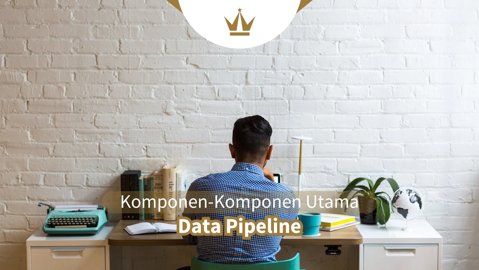 Komponen-Komponen Utama Data Pipeline