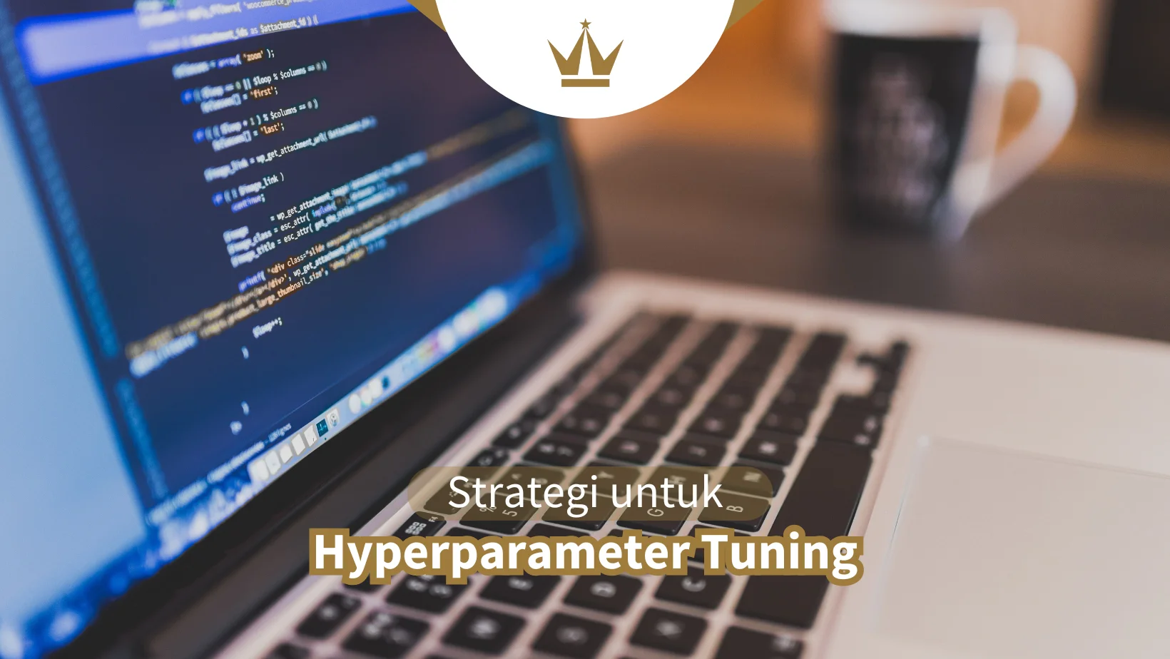 Strategi untuk Hyperparameter Tuning yang Efektif