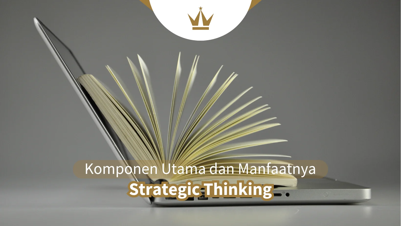 Strategic Thinking: Komponen Utama dan Manfaatnya